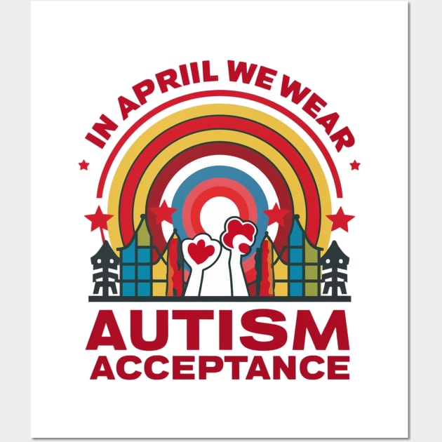 Happy Autism People Acceptance In April We Wear Red Autism Wall Art by Pikalaolamotor
